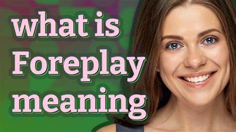 Foreplay Meaning Of Foreplay Youtube