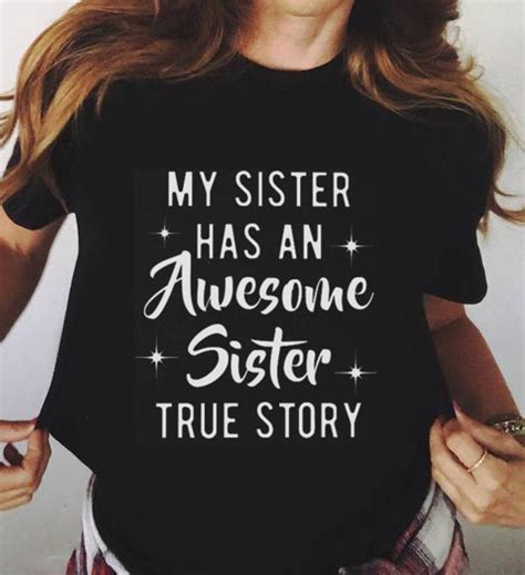 Official My Sister Has An Awesome Sister True Story Shirt Hoodie