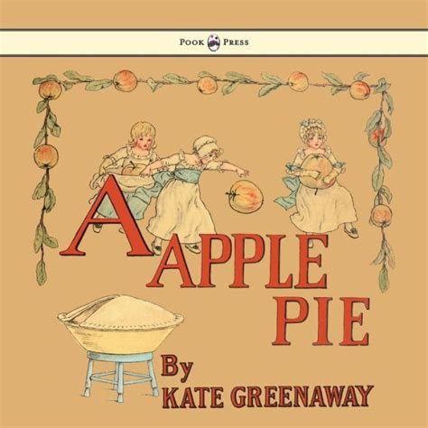 A Apple Pie Illustrated By Kate Greenaway By Kate Greenaway