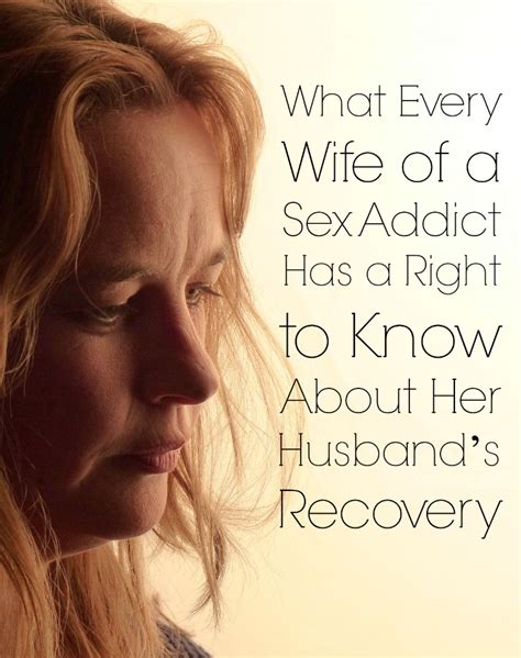 What Every Wife Of A Sex Addict Has A Right To Know About Her Husband’s