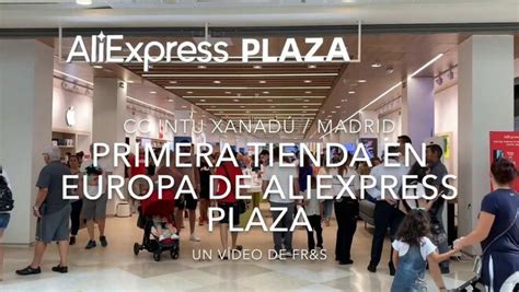 asi es la primera tienda fisica de aliexpress plaza en europa