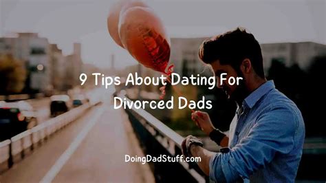 9 tips about dating for divorced dads doing dad stuff