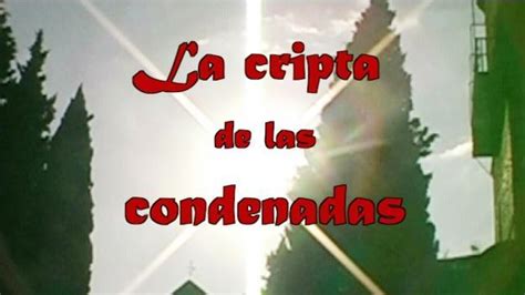 Sección Visual De La Cripta De Las Condenadas Filmaffinity