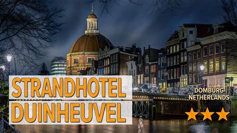 strandhotel duinheuvel hotel review hotels  domburg netherlands hotels youtube