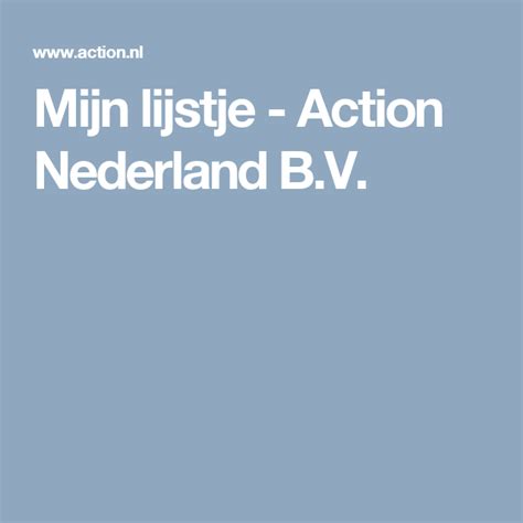 mijn lijstje action nederland bv action nederland
