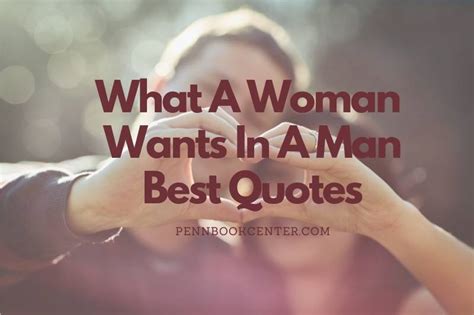 Top 100 Best What A Woman Wants In A Man Quotes 2023