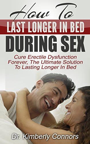 how to last longer in bed during sex cure erectile dysfunction forever