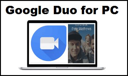 google duo  pc   windows   mac tech apps zone
