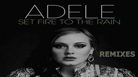 Mixes Remixes Videoremixes Adele Set Fire To The Rain Remixes
