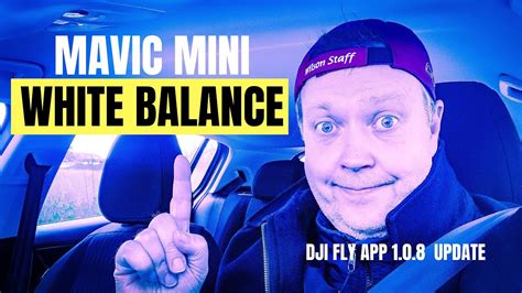 mavic mini update dji fly app  important mavic mini updates finally manual white balance