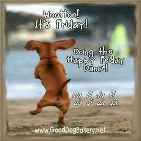 Hot Dawg Its Friday Quotes Happy Friday Dance Friday
