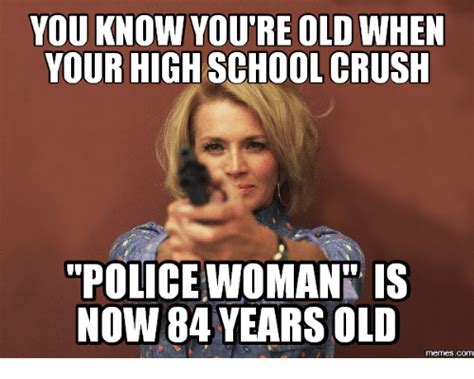 you know you re old when your high school crush police woman is now 84 years old com your
