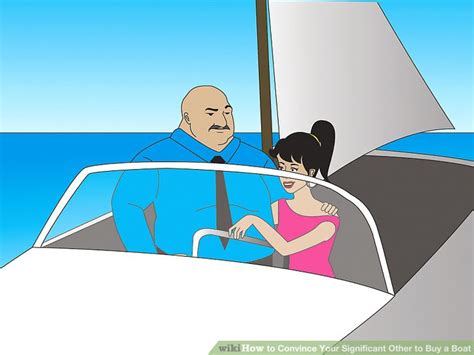 how to convince your significant other to buy a boat 8 steps