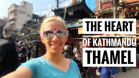 The Heart Of Kathmandu Thamel Youtube