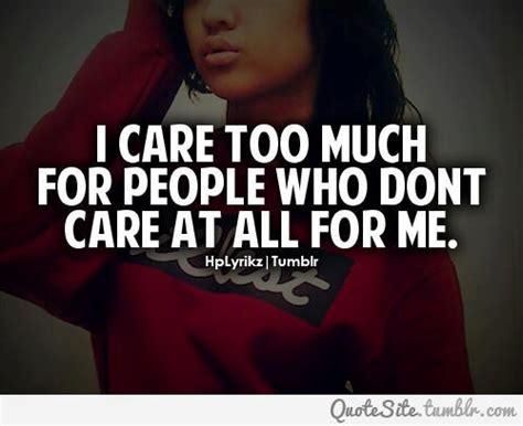 i care too much for people who don t care at all for me quotes to