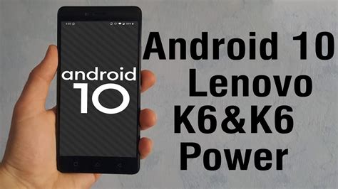 Install Android 10 On Lenovo K6 And K6 Power Aosp Gsi Treble Rom How