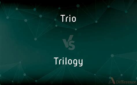 trio  trilogy whats  difference
