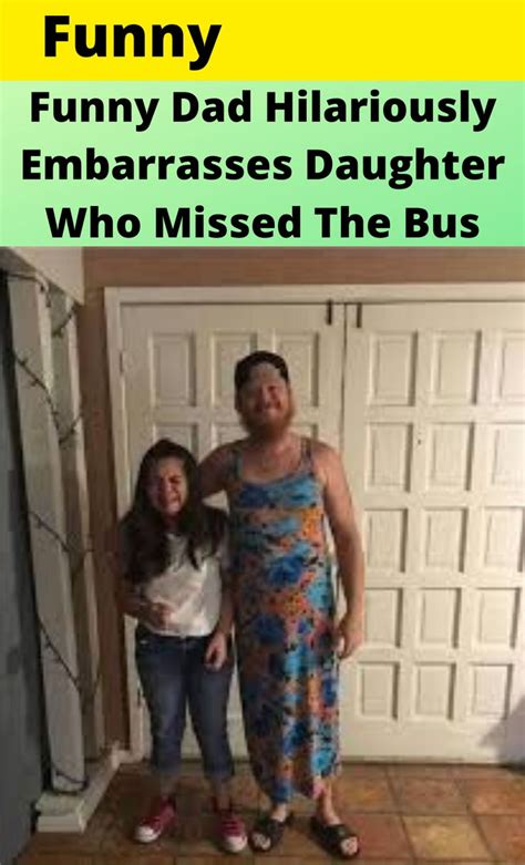 funny dad hilariously embarrasses daughter who missed the bus dad