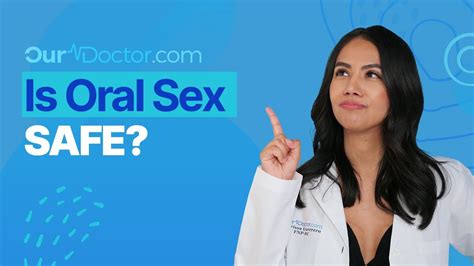 Ourdoctor Is Oral Sex Safe Youtube