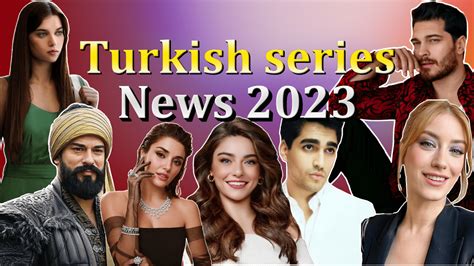 turkish series news  july   turkish series teammy