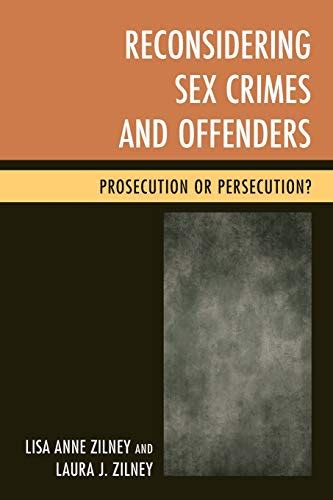 Reconsidering Sex Crimes And Offenders Prosecution Or Persecution By