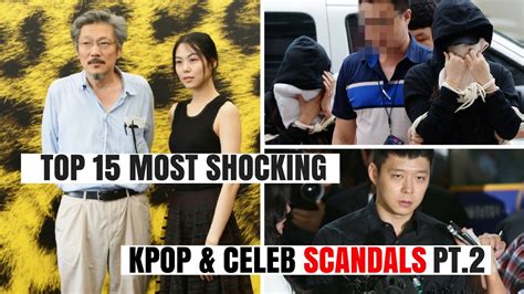 Top 15 Most Shocking Kpop And Korean Celebrity Scandals Of All Time Pt 2