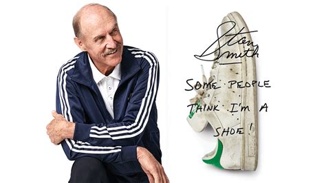 Stan Smith Some People Think I M A Shoe Celebrates Adidas Icon