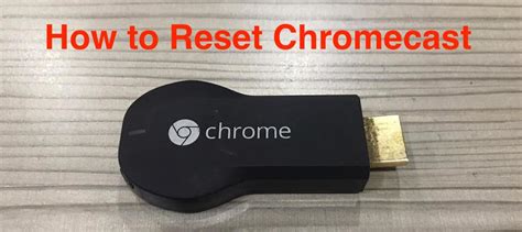 reset chromecast super easy methods start