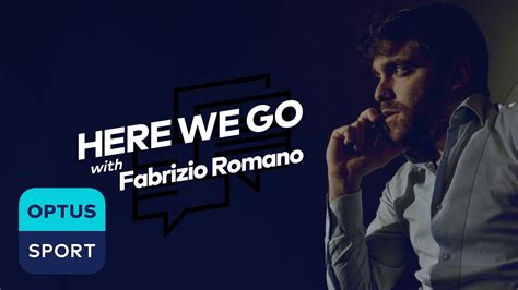 Here We Go With Fabrizio Romano Transfers Sources And Social Media