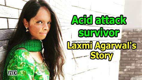 acid attack survivor laxmi agarwals heart warming story youtube