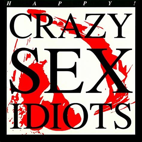 Amazon Music Crazy Sex Idiotsのh A P P Y Jp