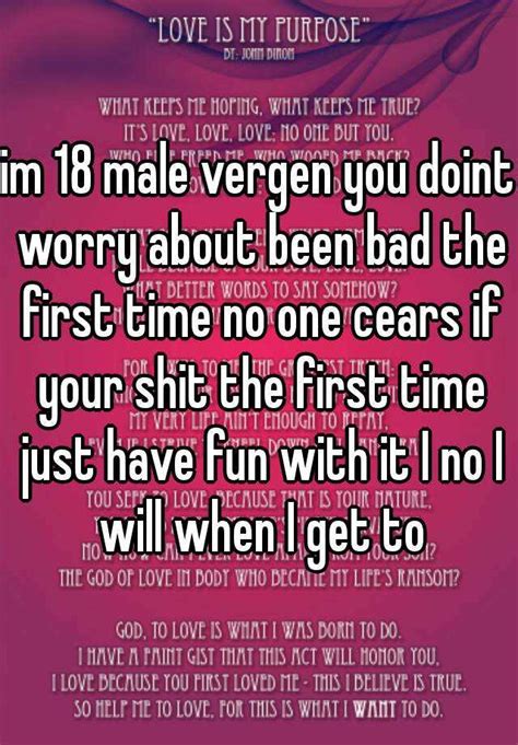 Im 18 Male Vergen You Doint Worry About Been Bad The First Time No One