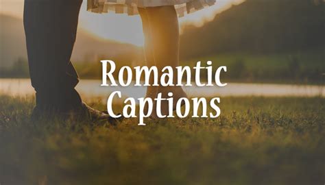 romantic captions about love romance and relationship
