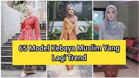 65 Model Kebaya Muslim 2020 2021 Youtube