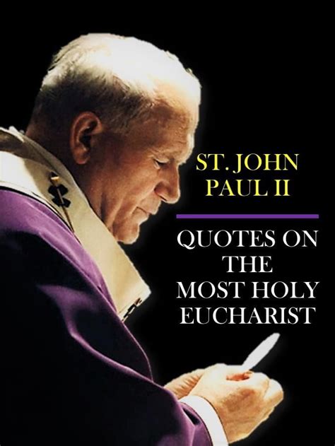 st john paul ii quotes   holy eucharist catholics striving