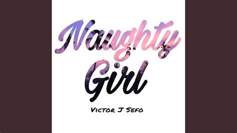 Naughty Girl Youtube