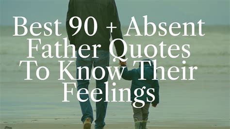 Best 90 Absent Father Quotes To Know Their Feelings