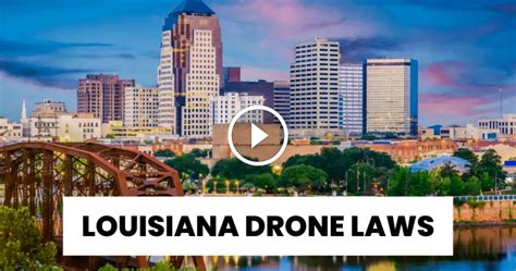 louisiana drone laws   rules    flying