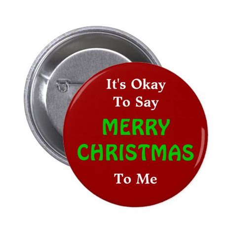 It S Okay To Say Merry Christmas Button Zazzle