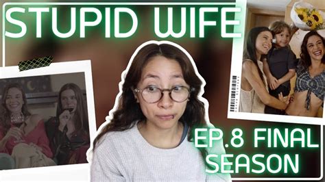 Stupid Wife 2ª Temporada 2x08 “controle” [season Finale] Reaction