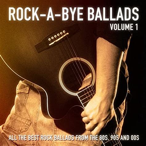 rock a bye ballads vol 1 all the best rock ballads from the 80s 90s