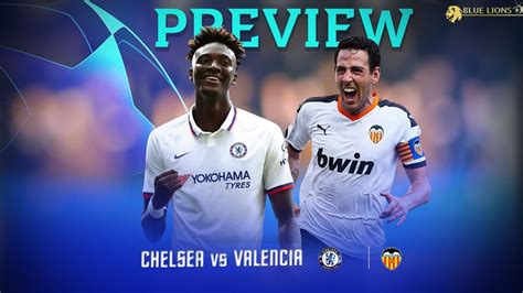 chelsea  valencia ucl preview  predicted