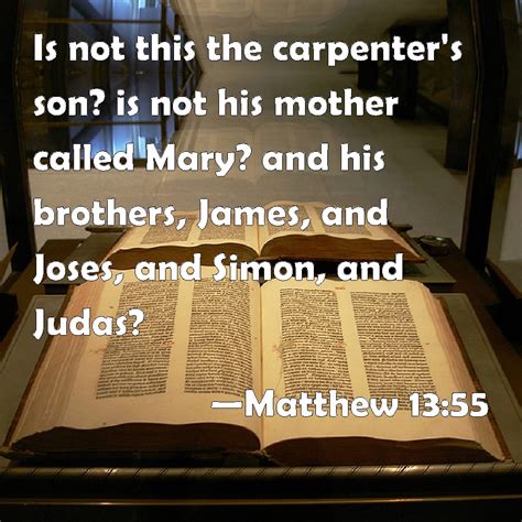 matthew 13 55 is not this the carpenter s son is not his mother called