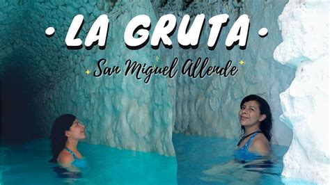 la gruta spa en san miguel allende guanajuato aguas termales youtube