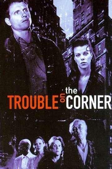 Trouble On The Corner 1997 Movie Moviefone