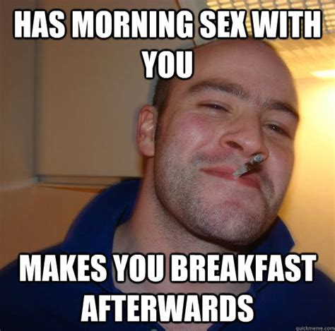 Has Morning Sex With You Makes You Breakfast Afterwards Misc Quickmeme