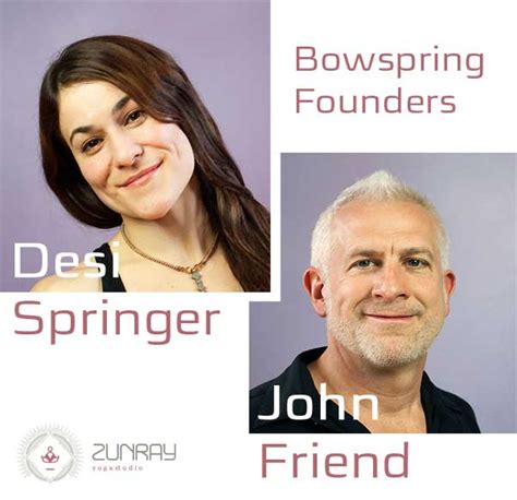 bowspring masterclass  desi springer  john friend zunray yoga