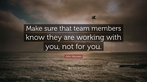 john wooden quote    team members    working