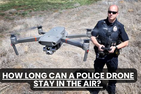 long   police drone stay   air
