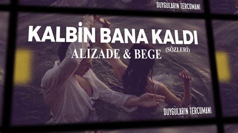 Alizade And Bege Kalbin Bana Kaldı Lyrics Sözleri Youtube